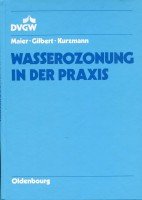 Wasserozonung in der Praxis: Hrsg. v. DVGW Dtsch. Verein d. Gas- u. Wasserfaches Business & Technology