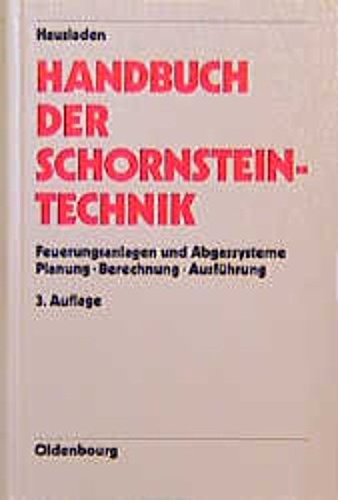 Handbuch der Schornsteintechnik: Feuerungsanlagen und Abgastechnik. Planung - Berechnung - Ausführung Business & Technology