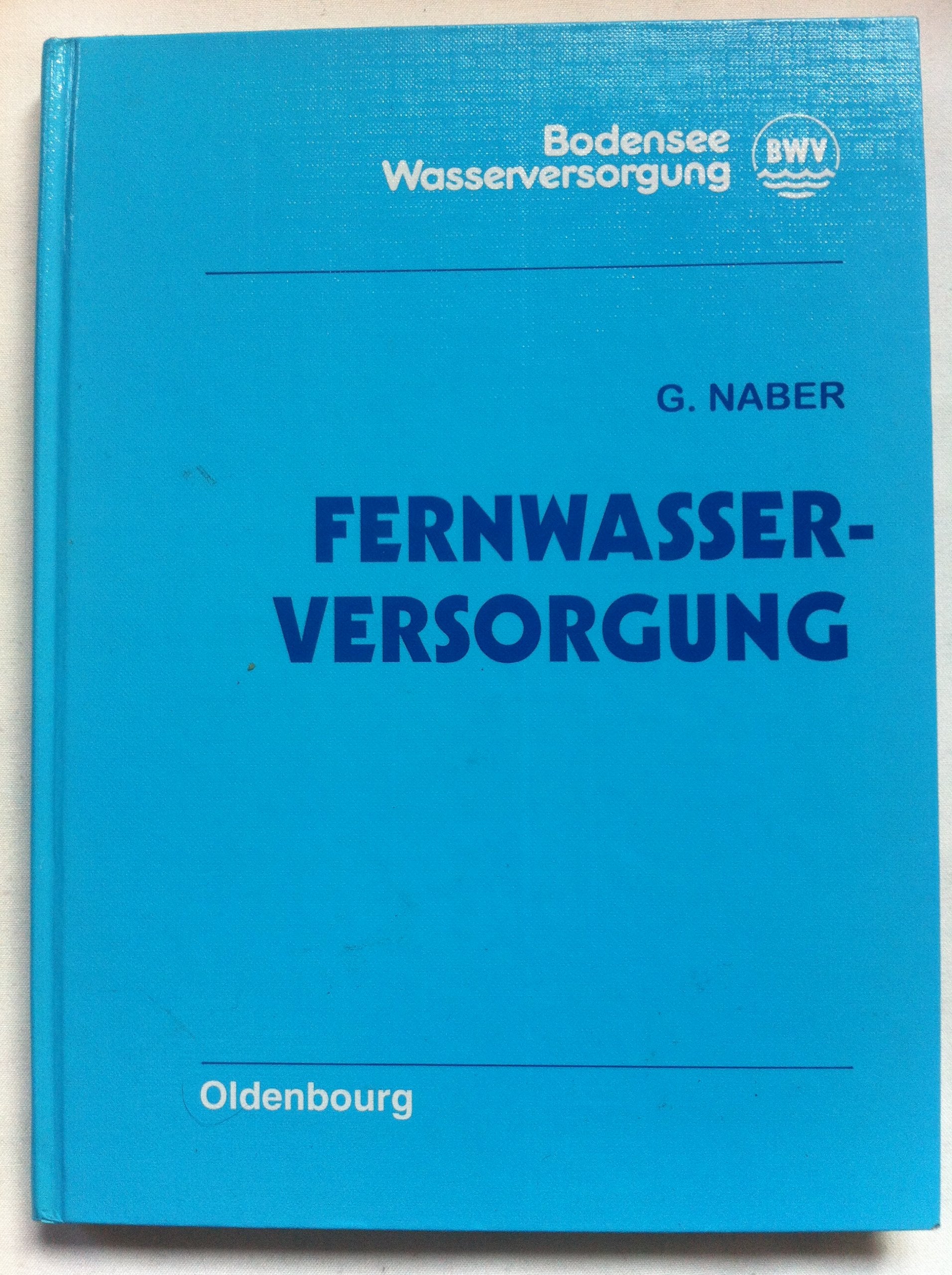 Fernwasserversorgung: Dargestellt unter Berücksichtigung von technisch-naturwissenschaftlichen Entwicklungen und Erfahrungen bei der Bodensee-Wasserversorgung book