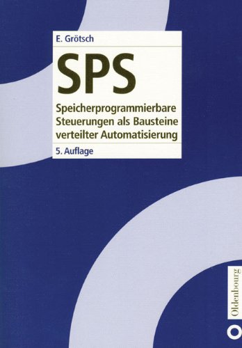 SPS 1 Speicherprogrammierbare Steuerungen als Bausteine verteilter Automatisierung: Einführung und Übersicht Computer Science