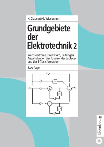Grundgebiete der Elektrotechnik 2: Wechselströme, Drehstrom, Leitungen, Anwendungen der Fourier-, der Laplace- und der Z-Transformation Mathematics