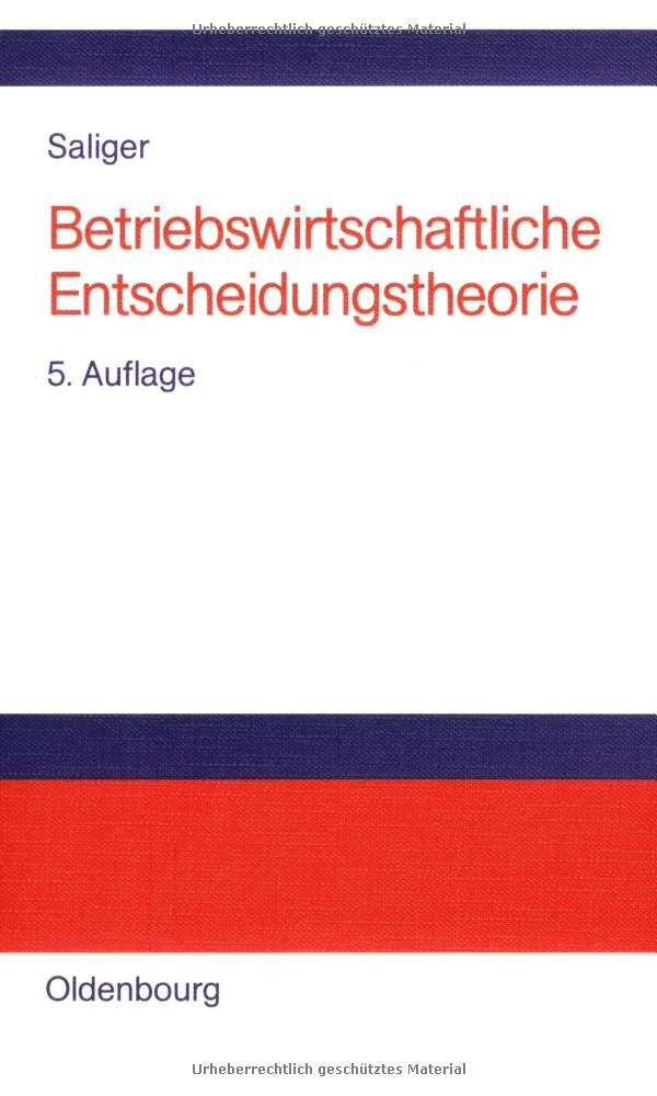 Betriebswirtschaftliche Entscheidungstheorie: Einführung in die Logik individueller und kollektiver Entscheidungen Law