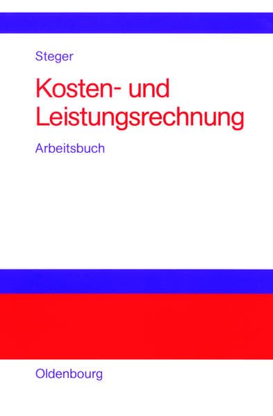 Kosten- und Leistungsrechnung: Arbeitsbuch mit Aufgaben - Testfragen - Fallstudien und Lösungen Law