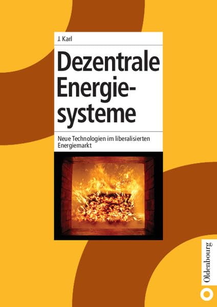 Dezentrale Energiesysteme: Neue Technologien im liberalisierten Energiemarkt Business & Technology