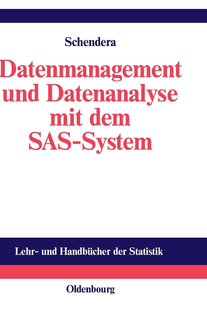 Datenmanagement und Datenanalyse mit dem SAS-System: Vom Einsteiger zum Profi (Lehr- und Handbücher der Statistik) Law