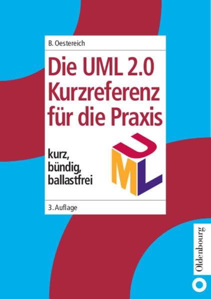 Die UML-Kurzreferenz 2.0 für die Praxis: kurz, bündig, ballastfrei Computer Science
