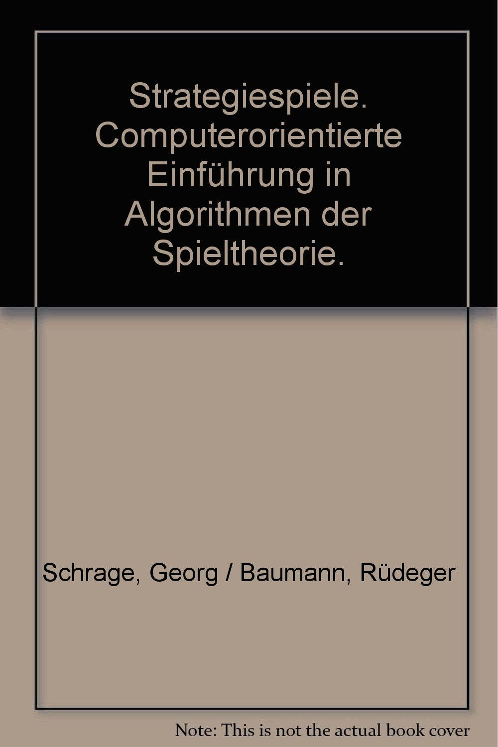 Strategiespiele: Computerorientierte Einführung in Algorithmen der Spieltheorie Mathematics