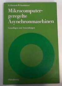 Mikrocomputergeregelte Asynchronmaschinen: Grundlagen und Anwendungen book