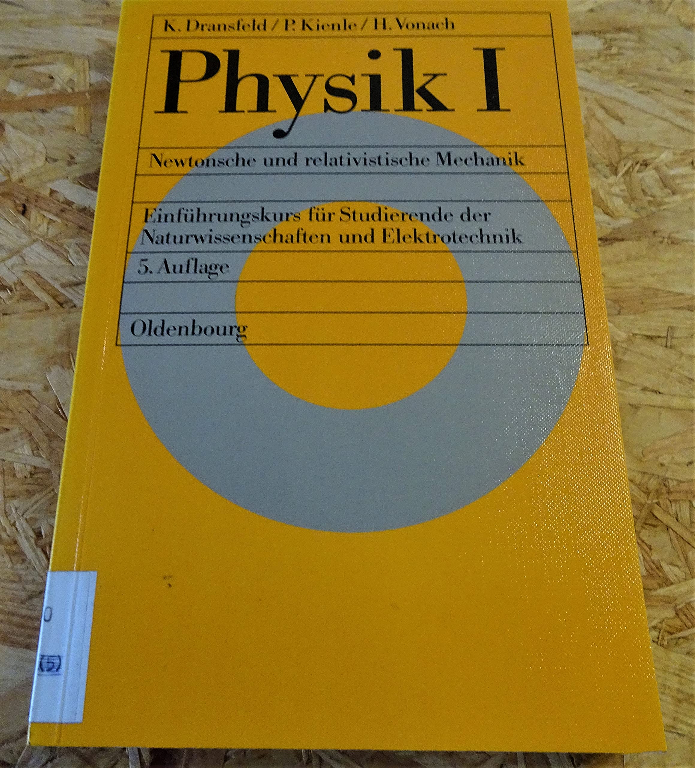 Physik I: Newtonsche und relativistische Mechanik. Einführungskurs für Studierende der Naturwissenschaften und Elektrotechnik Business & Technology