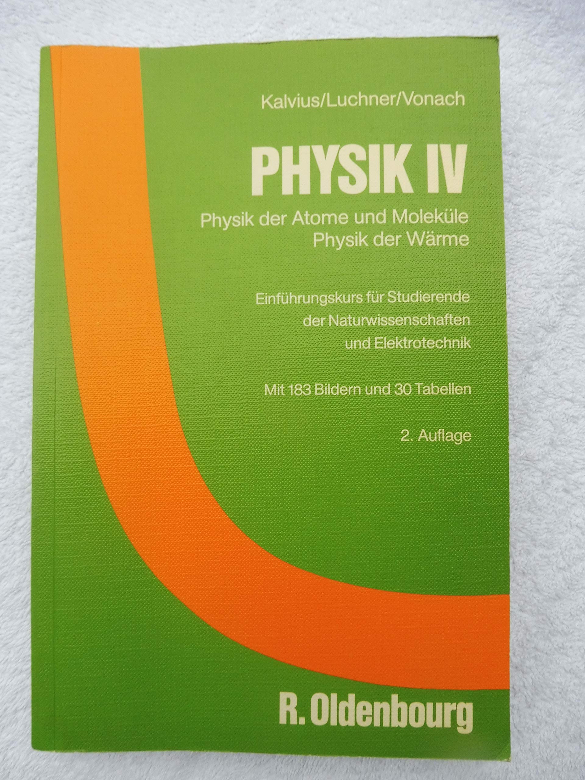 Physik IV. Physik der Atome und Moleküle. Physik der Wärme: Einführungskurs für Studierende der Naturwissenschaften und Elektrotechnik Business & Technology