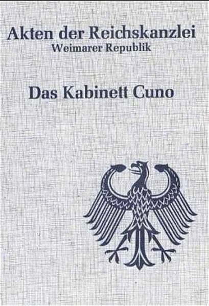 Das Kabinett Cuno (1922/23): 22. November 1922 bis 12. August 1923 (Akten der Reichskanzlei, Weimarer Republik) Social Sciences