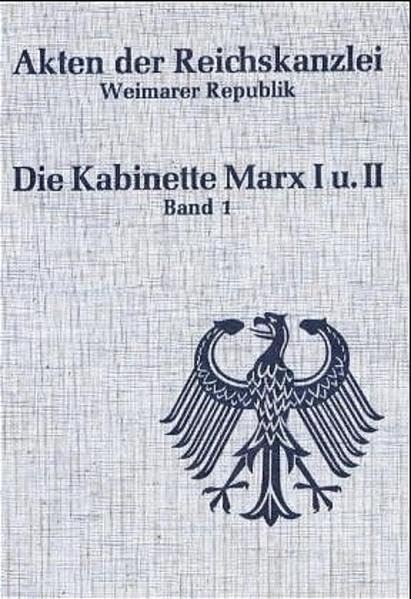 Die Kabinette Marx I und II (1923-1925): 30. November 1923 bis 3. Juni 1924; 3. Juni 1924 bis 15. Januar 1925 (Akten der Reichskanzlei, Weimarer Republik) Social Sciences