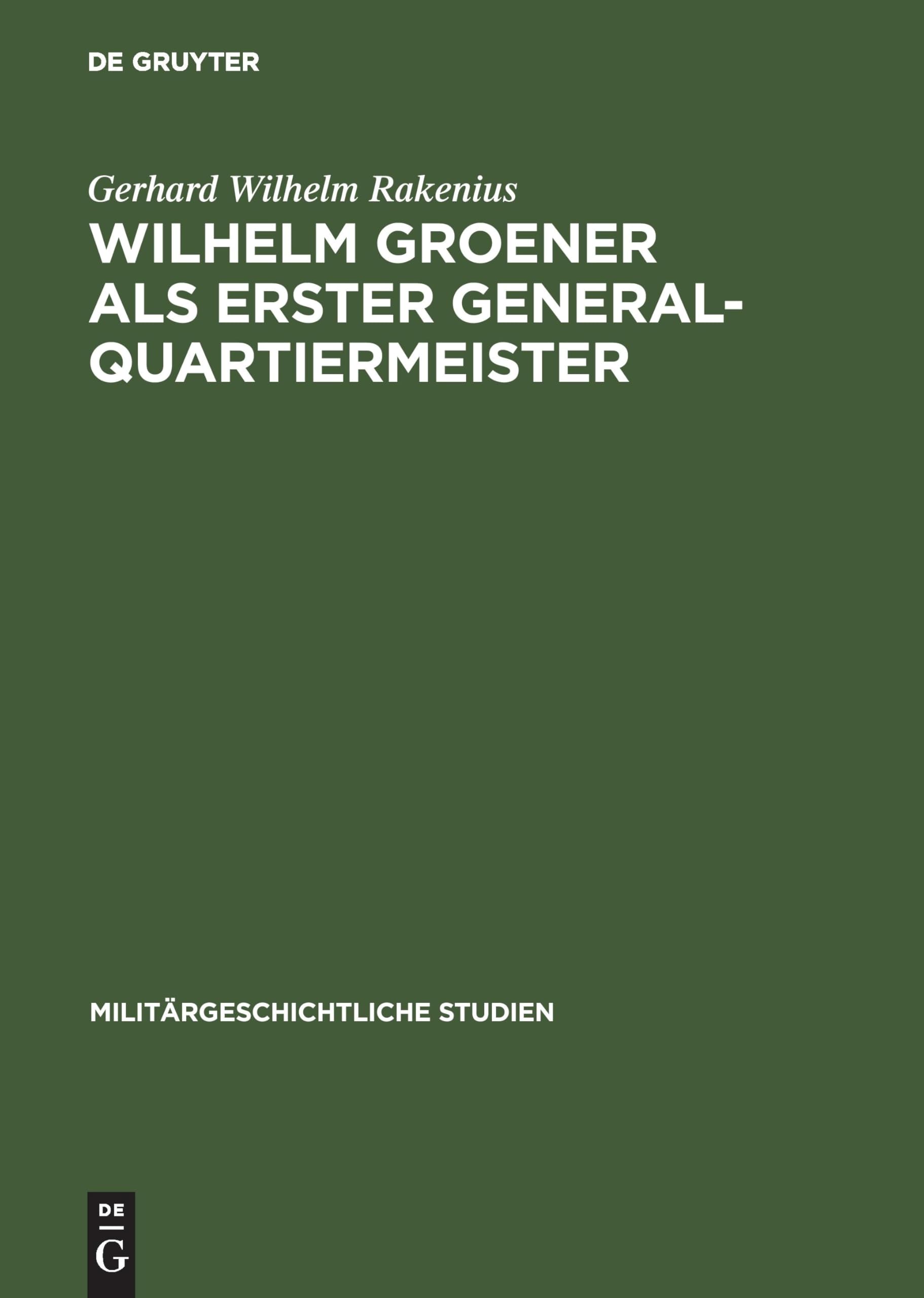 Wilhelm Groener als Erster Generalquartiermeister: Die Politik der Obersten Heeresleitung 1918/19 (Militärgeschichtliche Studien, 23, Band 23) Memories