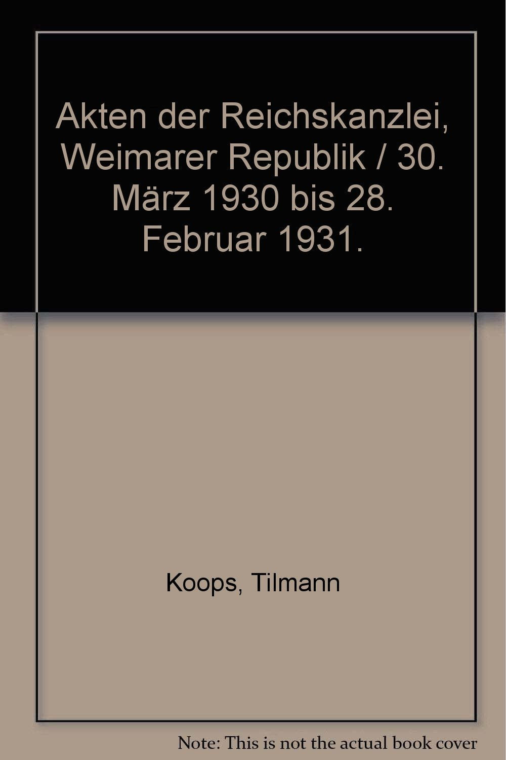 30. März 1930 bis 28. Februar 1931 (Akten der Reichskanzlei, Weimarer Republik. Die Kabinette Brüning I und II (1930-1932)) German history