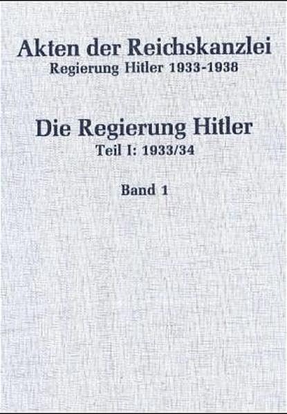 1933/34: Teil 1: 30. Januar bis 31. August 1933. Teil 2: 12. September bis 27. August 1934 (Akten der Reichskanzlei, Regierung Hitler 1933-1945) German history