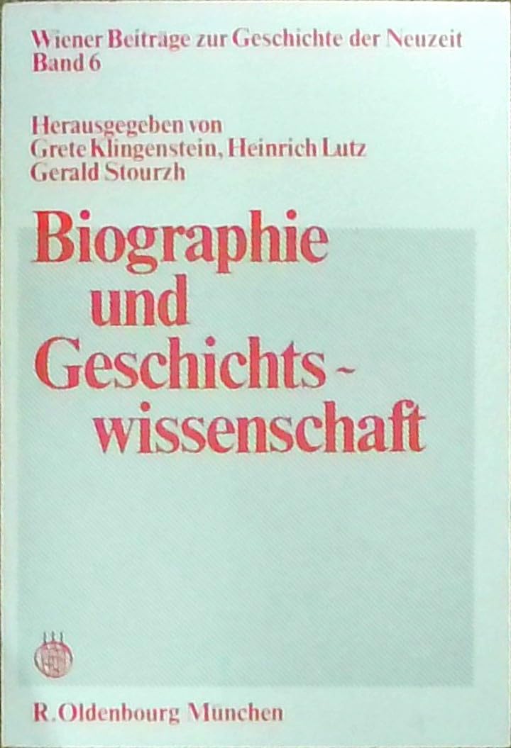 Biographie und Geschichtswissenschaft: Aufsätze zur Theorie und Praxis biographischer Arbeit (Wiener Beiträge zur Geschichte der Neuzeit) Memories