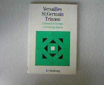 Versailles, St. Germain, Trianon. Umbruch in Europa vor fünfzig Jahren. Politics & History