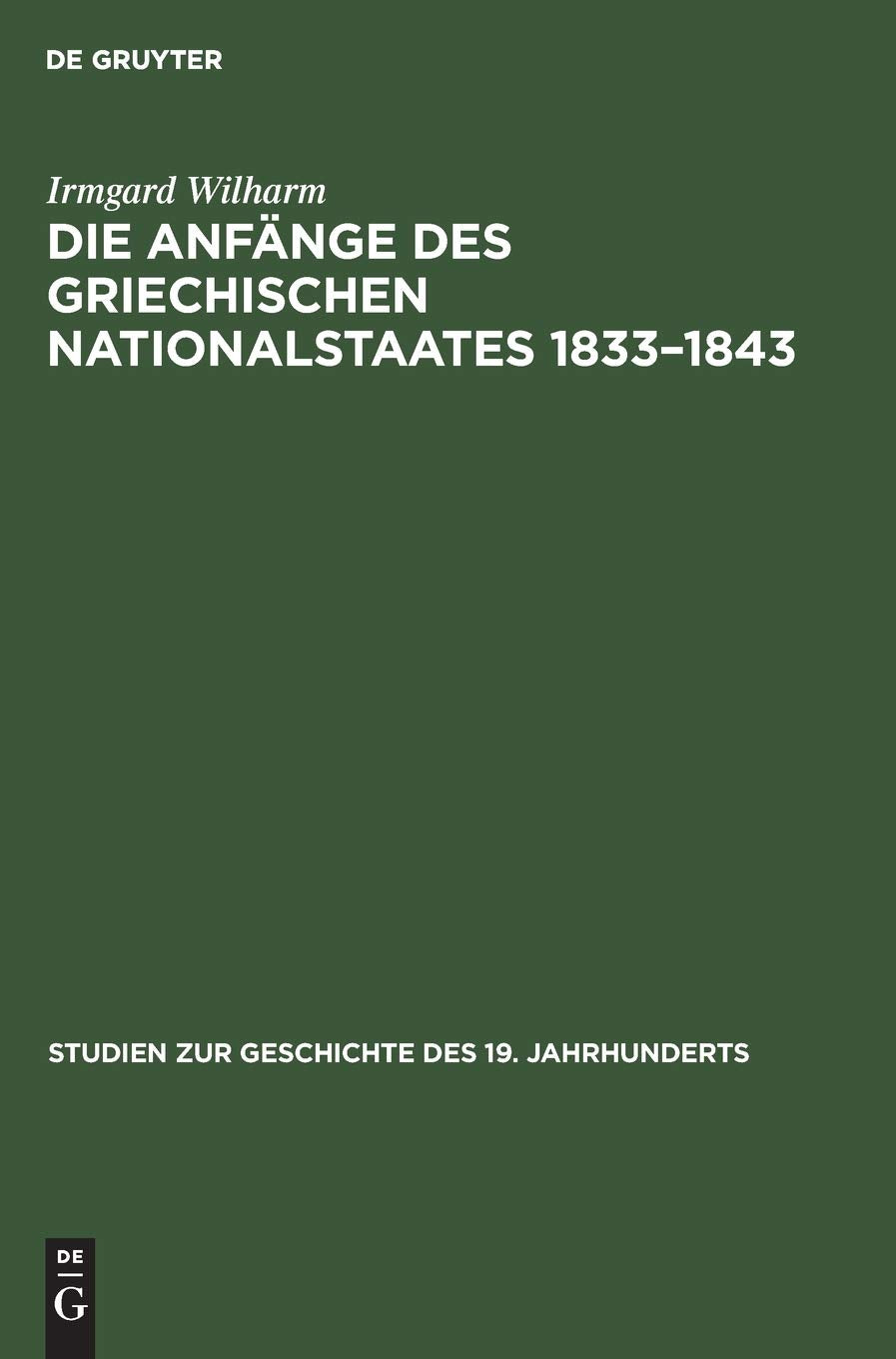Die Anfänge des griechischen Nationalstaates 1833–1843 (Studien zur Geschichte des 19. Jahrhunderts, 5, Band 5) General education