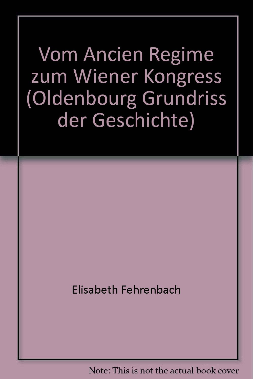 Grundriss der Geschichte, Bd. 12: Vom Ancien Regime zum Wiener Kongress Politics & History