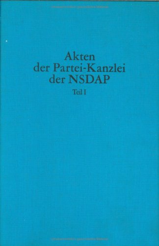 Regesten, Band 1 (Akten der Partei-Kanzlei der NSDAP. Teil I) Politics & History
