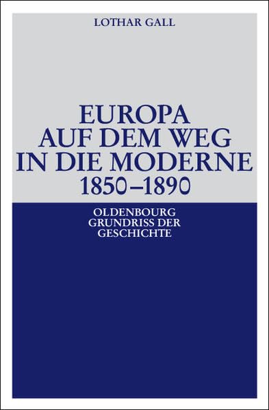 Europa auf dem Weg in die Moderne 1850-1890 Politics & History