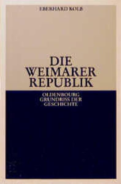 Die Weimarer Republik (Oldenbourg Grundriss der Geschichte) German history