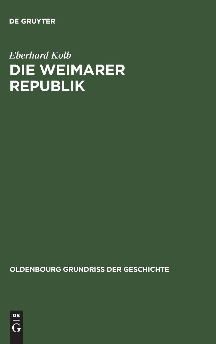 Die Weimarer Republik (Oldenbourg Grundriss der Geschichte) Politics & History