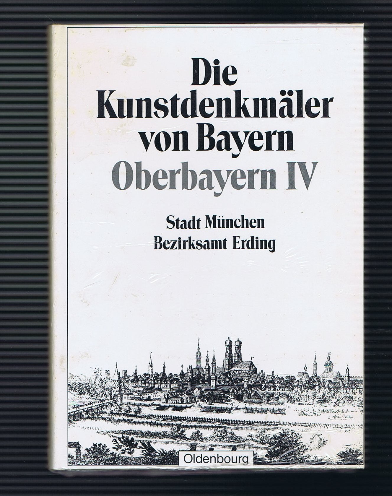 Die Kunstdenkmäler von Bayern: Stadt München, Bezirksamt Erding: Unveränderter Nachdruck der Ausgabe von 1902: Regierungsbezirk Oberbayern. Band 4. ... Bayern. Die Kunstdenkmäler von Oberbayern) book