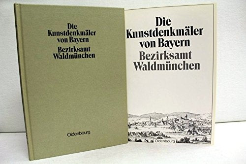 Die Kunstdenkmäler von Bayern: Bezirksamt Waldmünchen: Unveränderter Nachdruck der Ausgabe von 1906 (Die Kunstdenkmäler von Bayern. Die Kunstdenkmäler der Oberpfalz) - Hoffmann, R./Hager, G. book