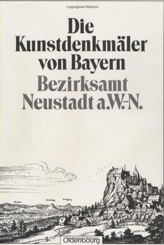 Bezirksamt Neustadt a.W.-N.: Unveränderter Nachdruck der Ausgabe von 1907 (Die Kunstdenkmäler von Bayern) Film, Art & Culture