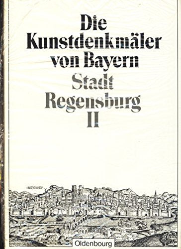 Die Kunstdenkmäler von Bayern. Die Kunstdenkmäler der Oberpfalz / Stadt Regensburg II: Die Kirchen der Stadt. Unveränderter Nachdruck der Ausgbe von 1933 Film, Art & Culture