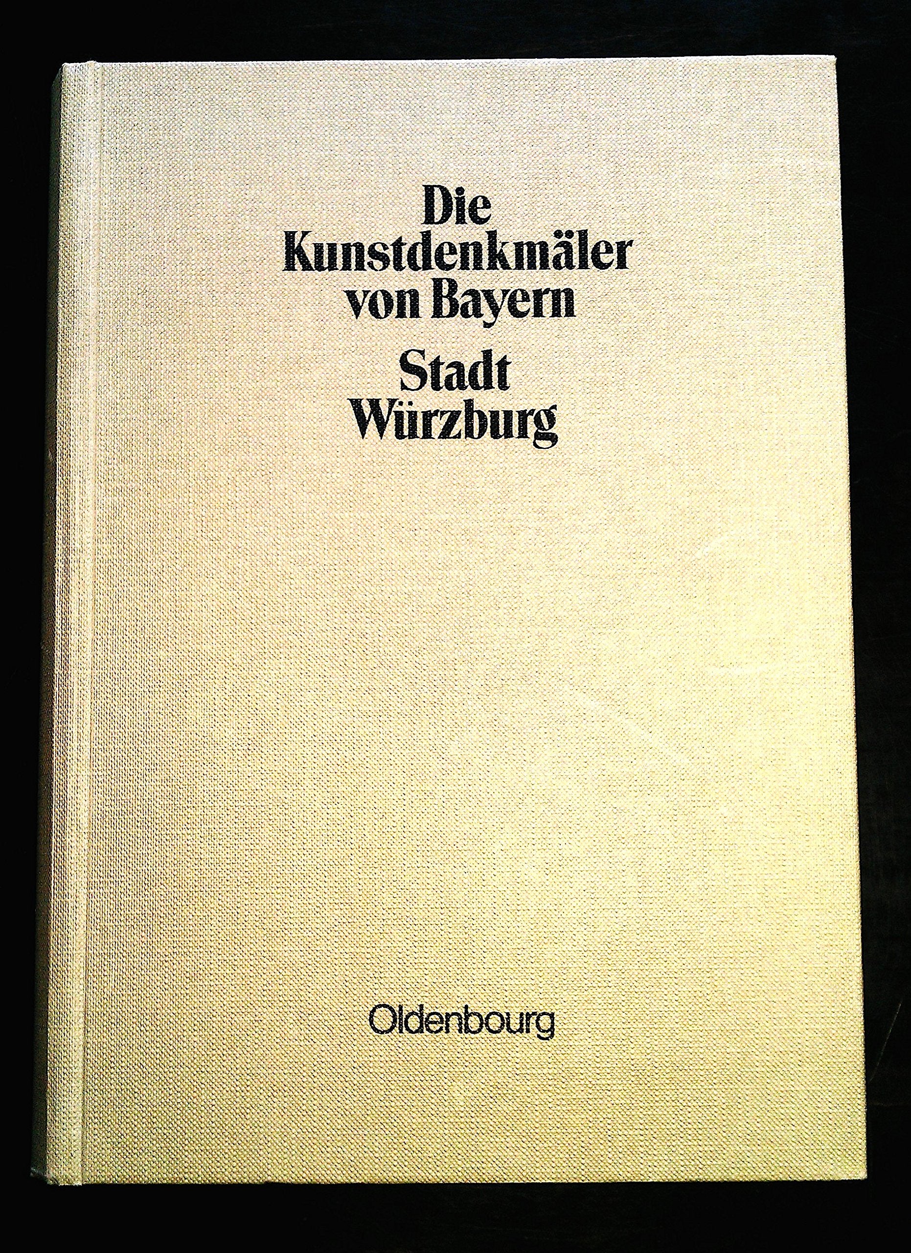 Die Kunstdenkmäler von Bayern. Die Kunstdenkmäler von Unterfranken / Stadt Würzburg: Unveränderter Nachdruck der Ausgabe von 1915 Film, Art & Culture