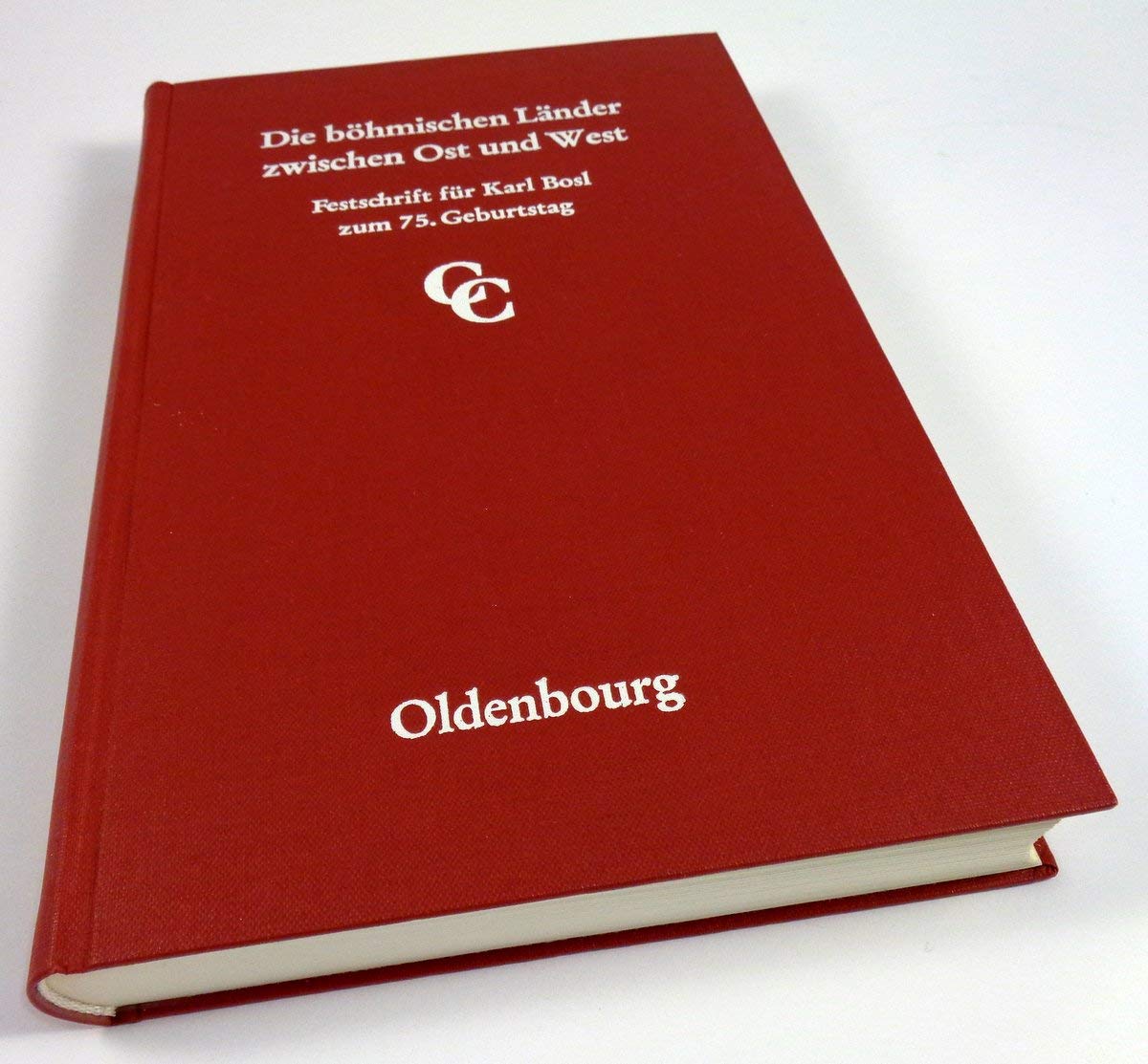Die böhmischen Länder zwischen Ost und West: Festschrift für Karl Bosl zum 75. Geburtstag (Veröffentlichungen des Collegium Carolinum) Politics & History