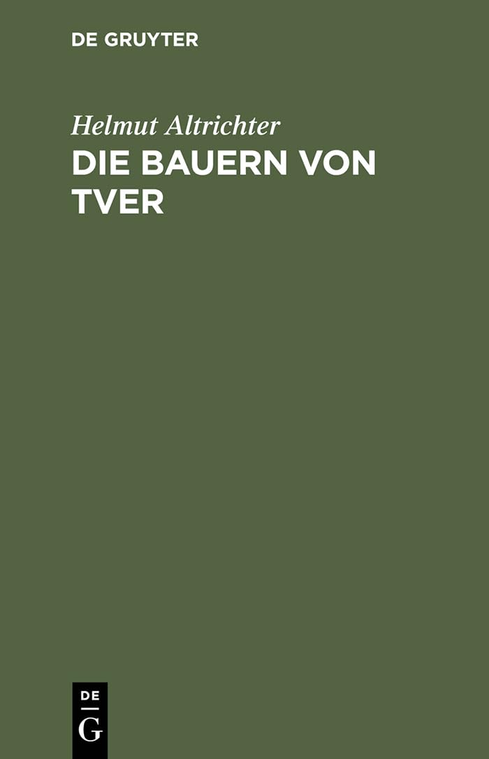 Die Bauern von Tver: Vom Leben auf dem russischen Dorfe zwischen Revolution und Kollektivierung Natural Sciences