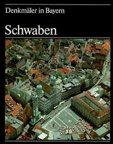 Denkmäler in Bayern, 7 Bde. in 8 Tl.-Bdn., Bd.7, Schwaben Architecture