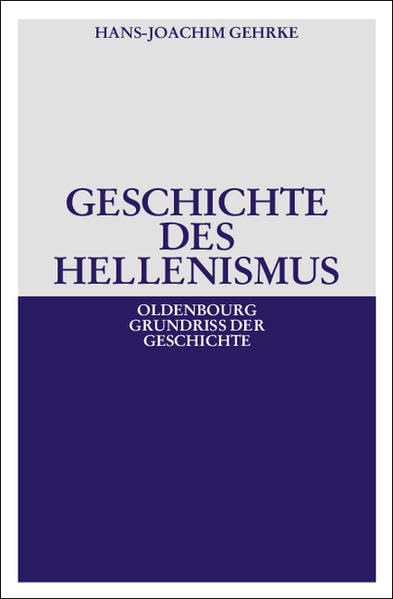 Geschichte des Hellenismus (Oldenbourg Grundriss der Geschichte) Politics & History