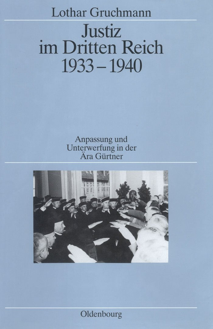 Justiz im Dritten Reich 1933-1940: Anpassung und Unterwerfung in der Ära Gürtner (Quellen und Darstellungen zur Zeitgeschichte, 28, Band 28) Law