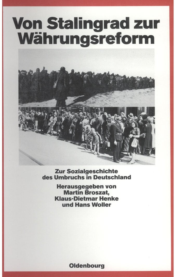Von Stalingrad Zur Währungsreform: Zur Sozialgeschichte Des Umbruchs in Deutschland: 26 (Quellen Und Darstellungen Zur Zeitgeschichte) book