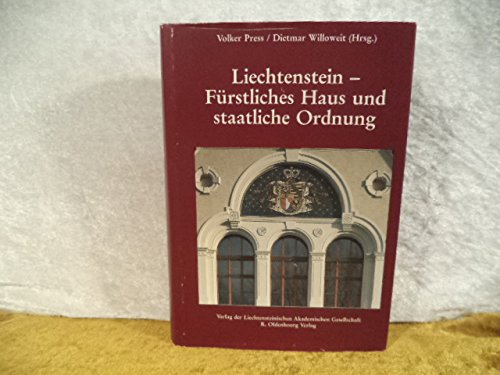 Liechtenstein - Fürstliches Haus und staatliche Ordnung: Geschichtliche Grundlagen und moderne Perspektiven Books