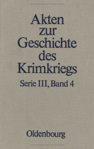 10. September 1855 bis 23. Juli 1856 (Akten zur Geschichte des Krimkriegs. Serie III: Englische Akten zur Geschichte des Krimkriegs) Politics & History