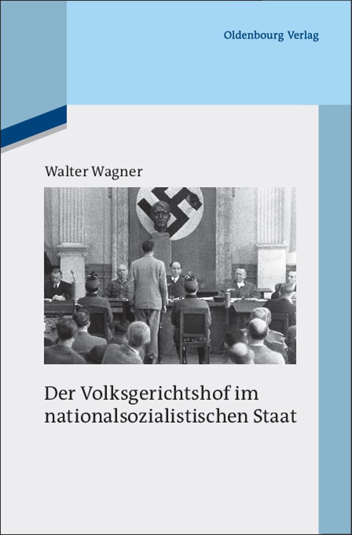Der Volksgerichtshof im nationalsozialistischen Staat: Mit einem Forschungsbericht für die Jahre 1975 bis 2010 (Quellen und Darstellungen zur Zeitgeschichte, 16/3, Band 3) Law