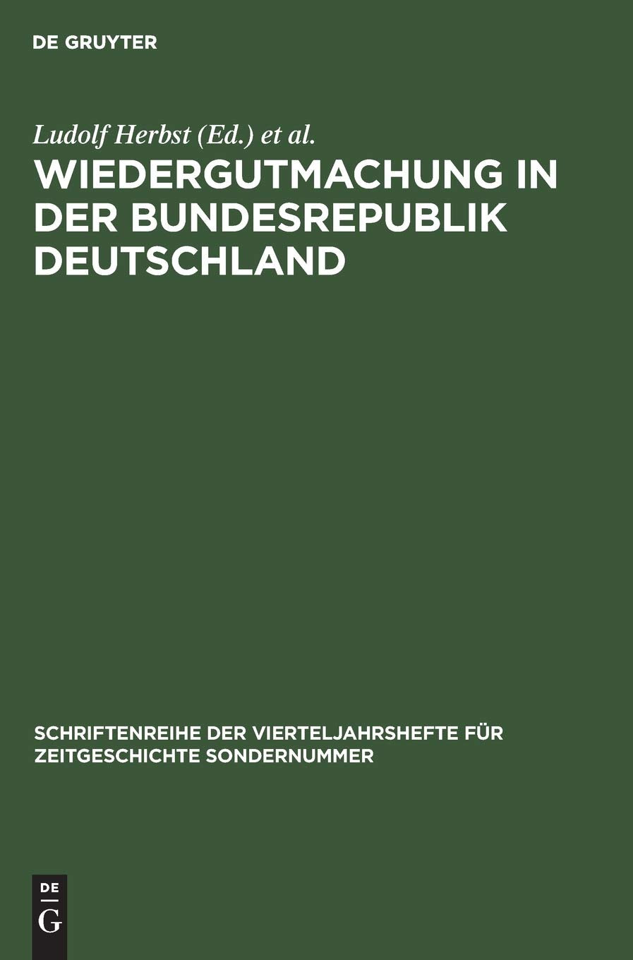 Wiedergutmachung in der Bundesrepublik Deutschland (Schriftenreihe der Vierteljahrshefte für Zeitgeschichte Sondernummer) German history