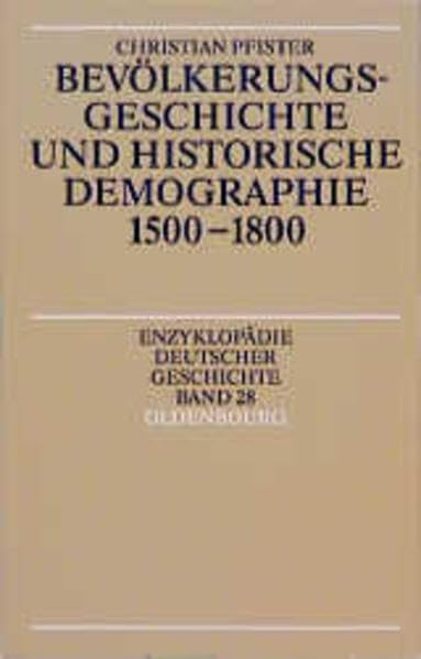 Bevölkerungsgeschichte und historische Demographie 1500-1800 (Enzyklopädie deutscher Geschichte) Business, Finance & Career