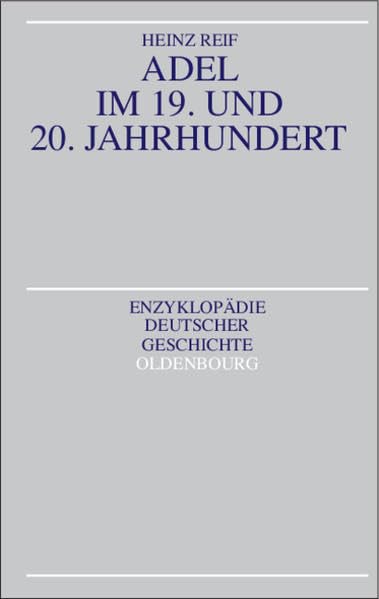 Adel im 19. und 20. Jahrhundert (Enzyklopädie deutscher Geschichte) German history