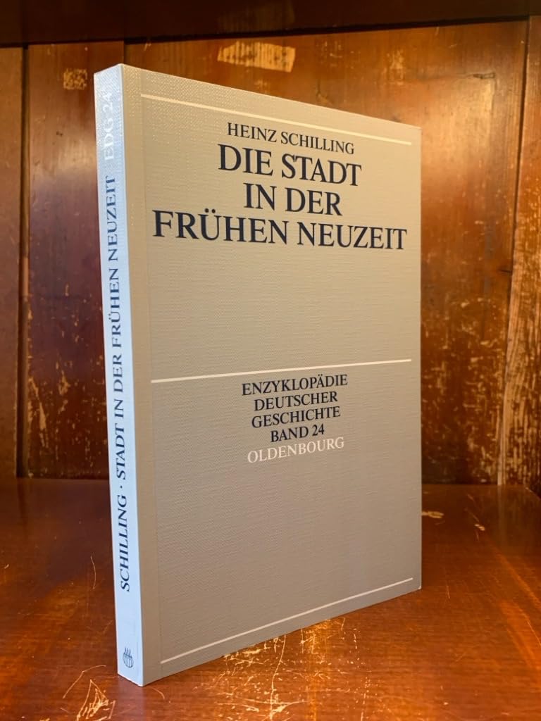 Die Stadt in der Frühen Neuzeit (Enzyklopädie deutscher Geschichte) German history