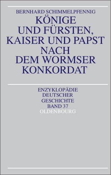 Könige und Fürsten, Kaiser und Papst nach dem Wormser Konkordat German history