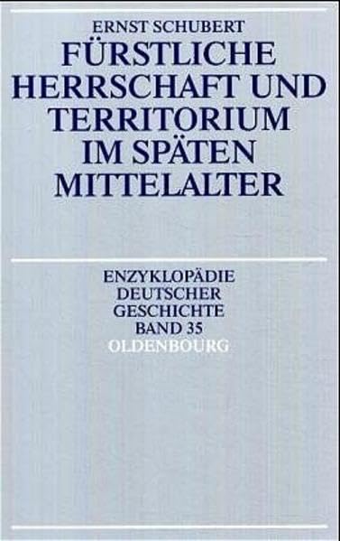 Fürstliche Herrschaft und Territorium im späten Mittelalter (Enzyklopädie deutscher Geschichte) Books