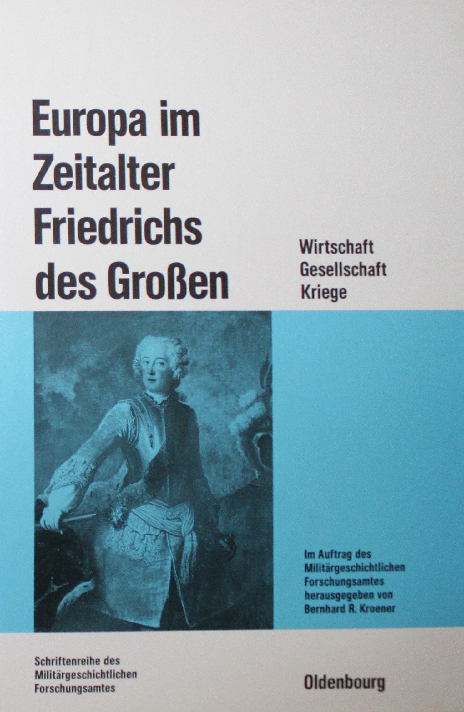 Europa im Zeitalter Friedrich des Grossen: Wirtschaft, Gesellschaft, Kriege German history