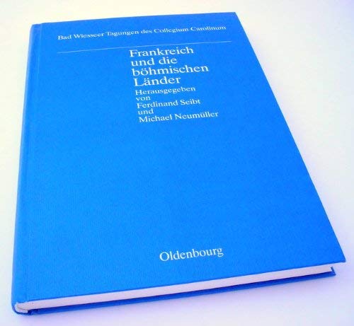 Frankreich und die böhmischen Länder im 19. und 20. Jahrhundert: Beiträge zum französischen Einfluss in Ostmitteleuropa (Bad Wiesseer Tagungen des Collegium Carolinum) Foreign Languages ​​& Dictionaries