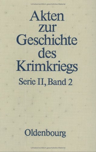 9. August 1854 bis 15. April 1856 (Akten zur Geschichte des Krimkriegs. Serie II: Preußische Akten zur Geschichte des Krimkriegs) Politics & History